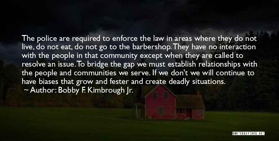 Relationships And Respect Quotes By Bobby F. Kimbrough Jr.