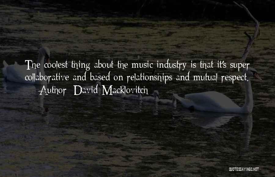 Relationships And Respect Quotes By David Macklovitch