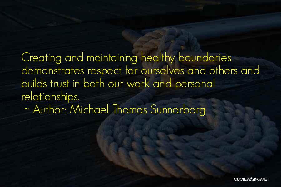 Relationships And Respect Quotes By Michael Thomas Sunnarborg