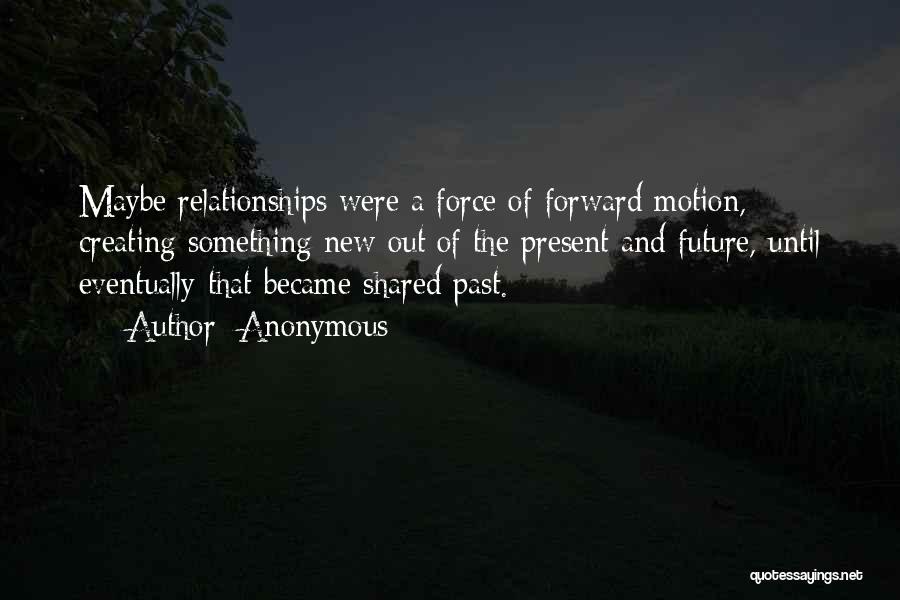 Relationships And The Future Quotes By Anonymous
