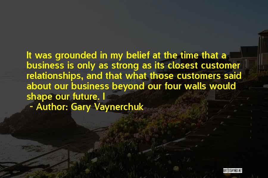 Relationships And The Future Quotes By Gary Vaynerchuk