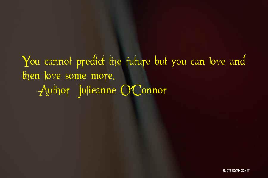 Relationships And The Future Quotes By Julieanne O'Connor