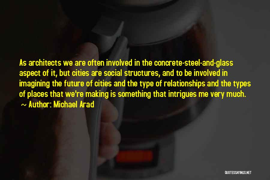 Relationships And The Future Quotes By Michael Arad