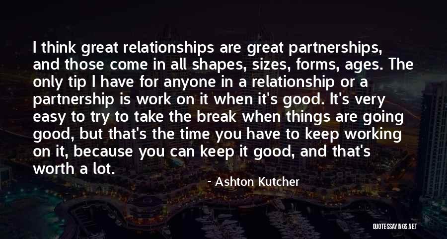 Relationships Are A Partnership Quotes By Ashton Kutcher Relationships Are A Partnership Quotes By Ashton Kutcher