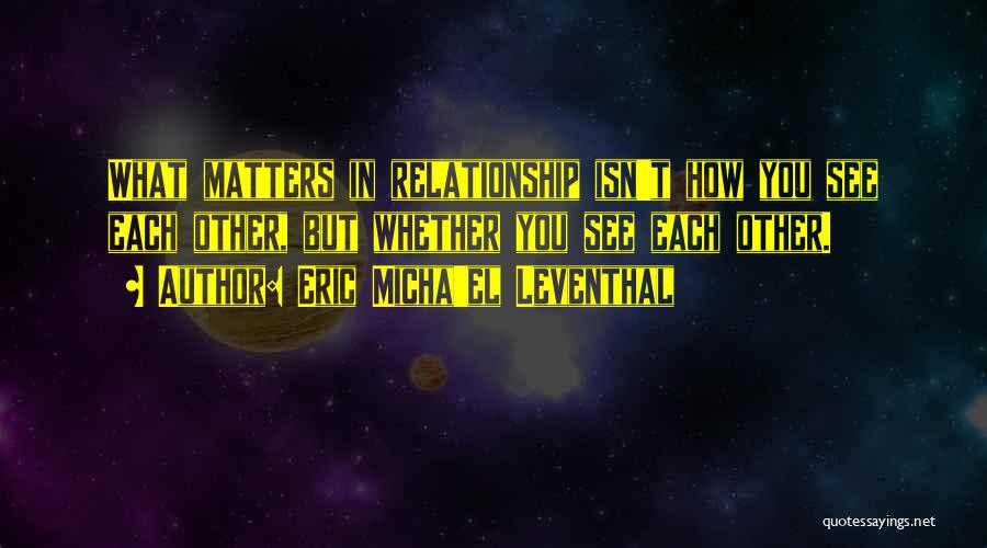 Relationships Are A Partnership Quotes By Eric Micha'el Leventhal