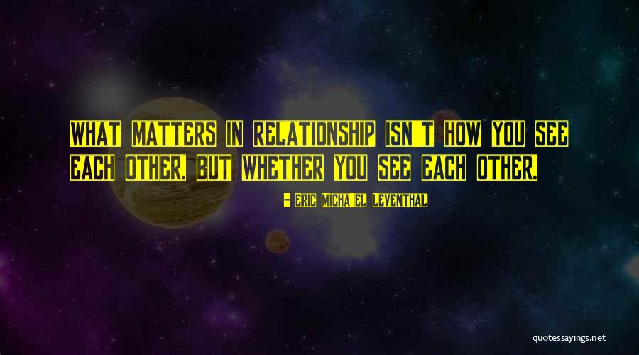 Relationships Are A Partnership Quotes By Eric Micha'el Leventhal