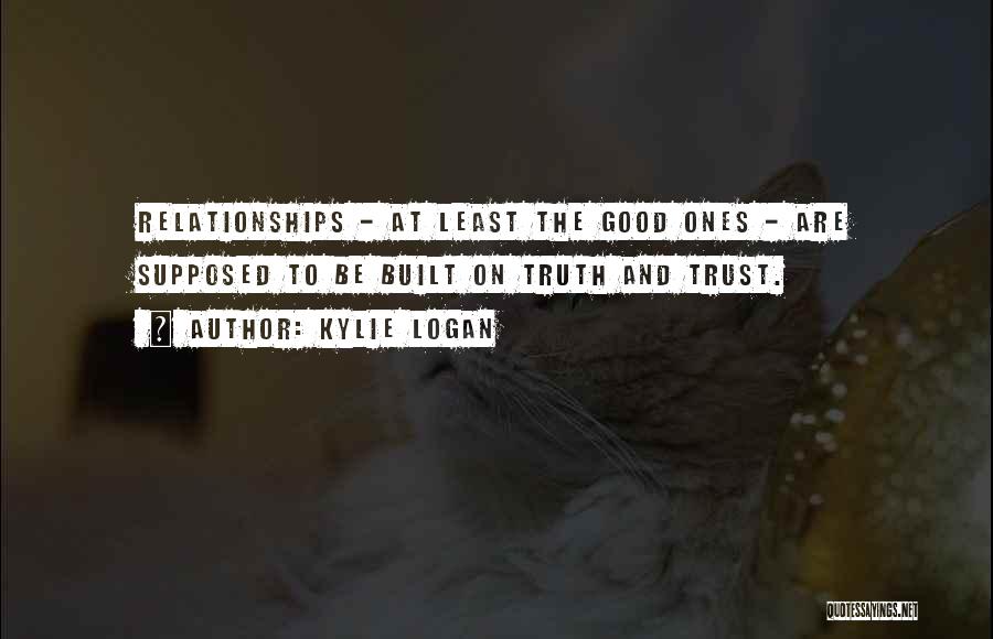 Relationships Are Built On Trust Quotes By Kylie Logan