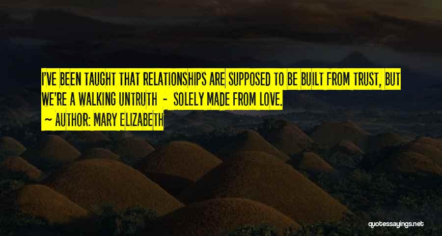 Relationships Are Built On Trust Quotes By Mary Elizabeth