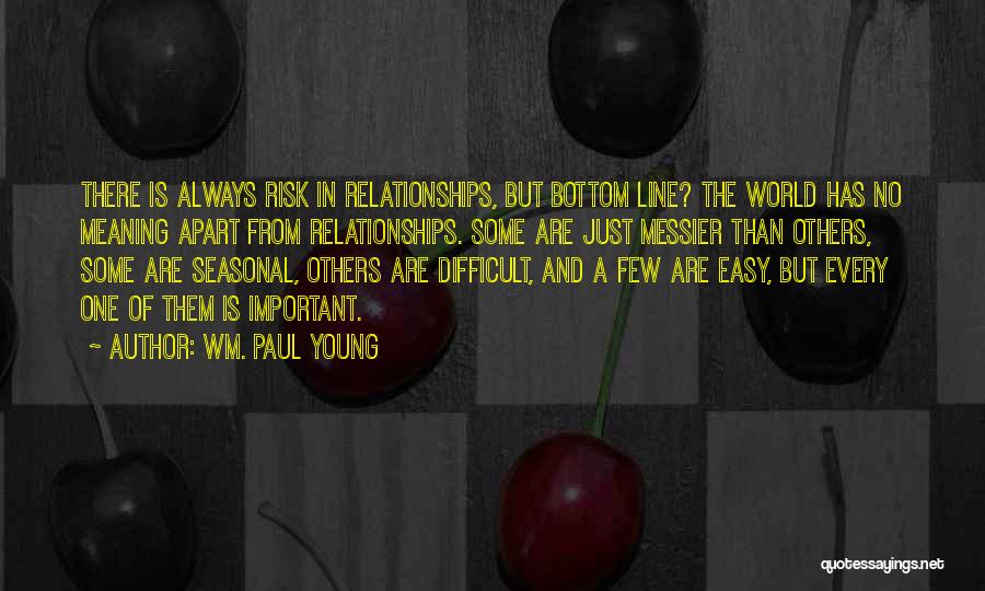 Relationships Are Difficult Quotes By Wm. Paul Young