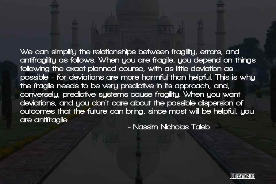 Relationships Are Fragile Quotes By Nassim Nicholas Taleb Relationships Are Fragile Quotes By Nassim Nicholas Taleb