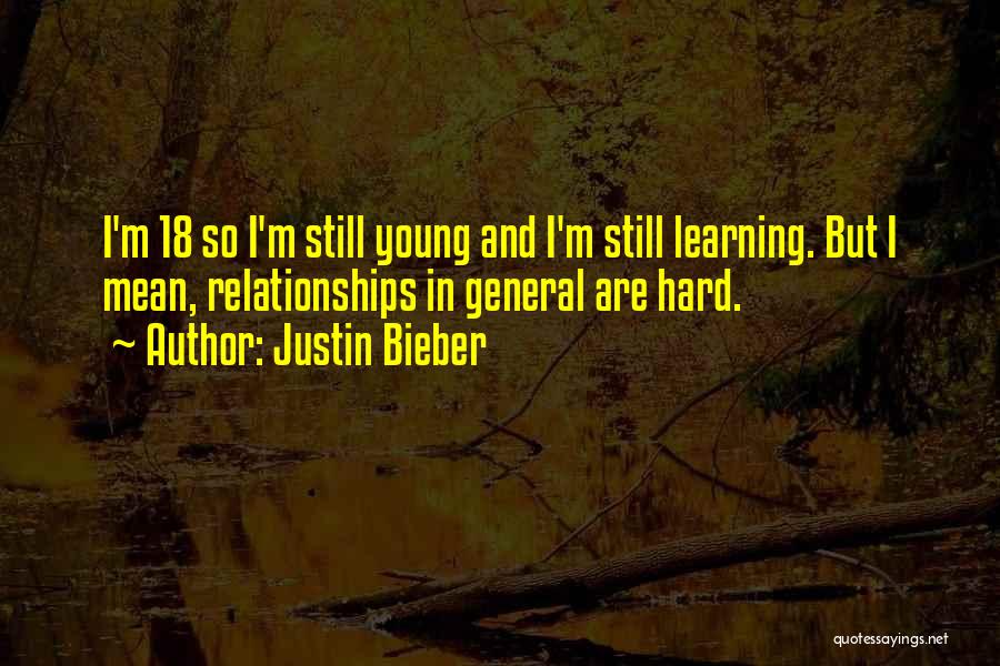 Relationships Are Hard But Quotes By Justin Bieber