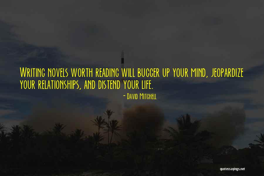 Relationships Are Not Worth It Quotes By David Mitchell Relationships Are Not Worth It Quotes By David Mitchell
