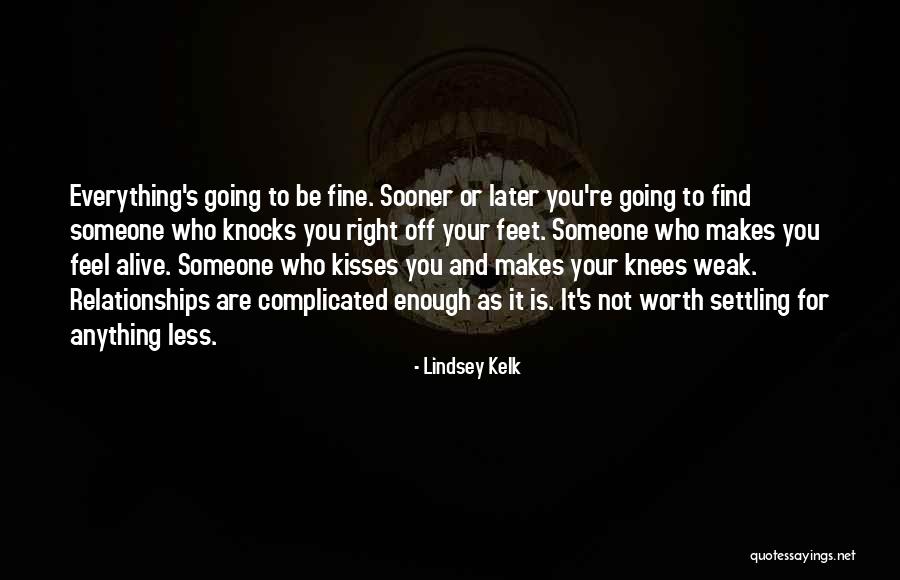 Relationships Are Not Worth It Quotes By Lindsey Kelk Relationships Are Not Worth It Quotes By Lindsey Kelk