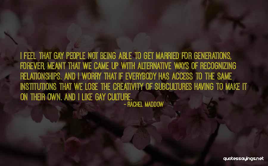 Relationships Being Meant To Be Quotes By Rachel Maddow