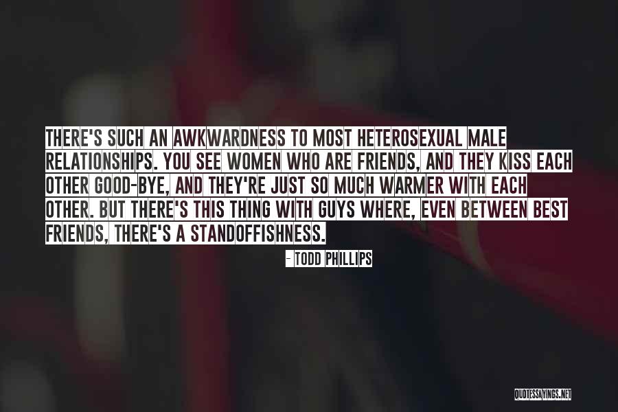 Relationships Between Women Quotes By Todd Phillips Relationships Between Women Quotes By Todd Phillips