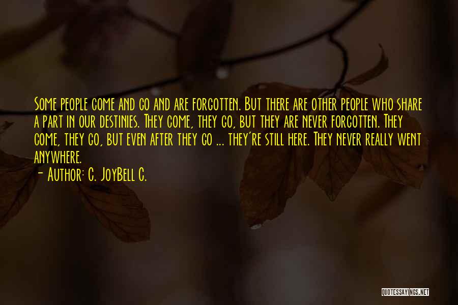 Relationships Come And Go Quotes By C. JoyBell C.