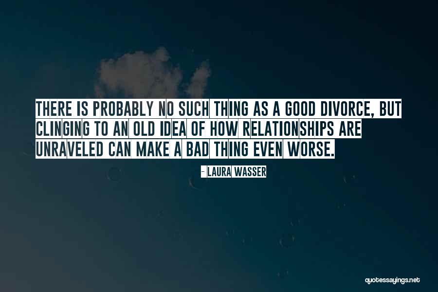 Relationships Divorce Quotes By Laura Wasser Relationships Divorce Quotes By Laura Wasser
