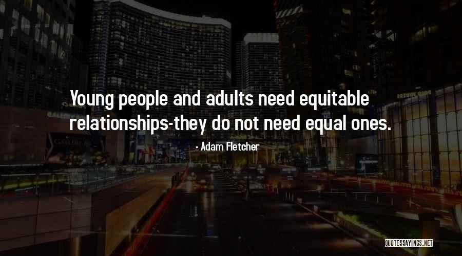 Relationships For Young People Quotes By Adam Fletcher