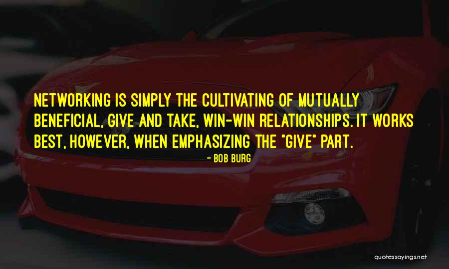Relationships Give And Take Quotes By Bob Burg Relationships Give And Take Quotes By Bob Burg