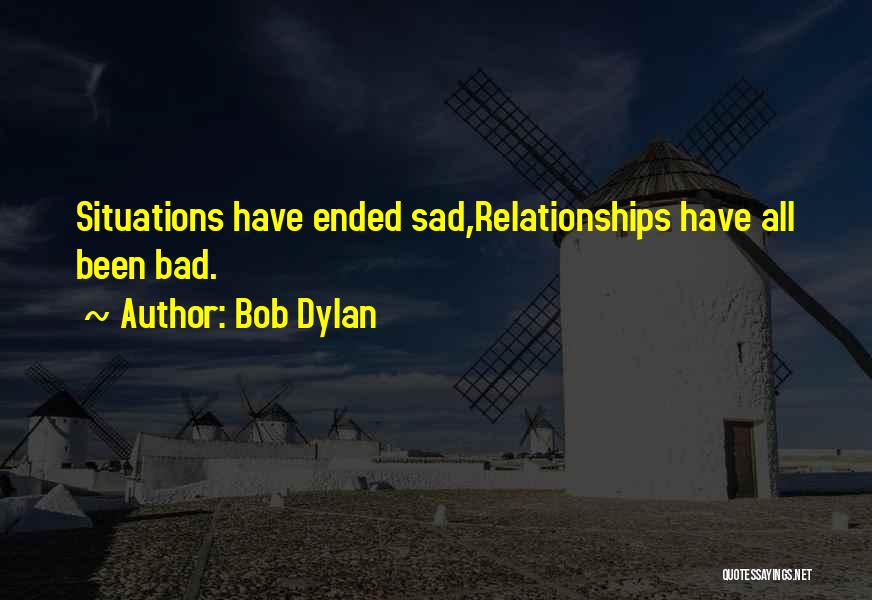 Relationships Going Bad Quotes By Bob Dylan