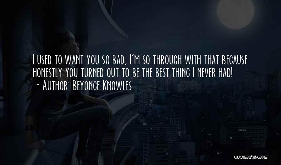 Relationships Gone Bad Quotes By Beyonce Knowles