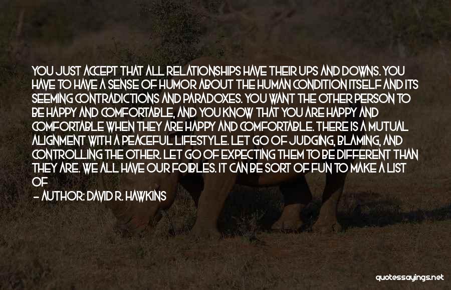 Relationships Having Ups And Downs Quotes By David R. Hawkins
