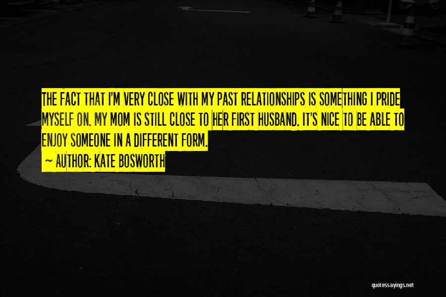 Relationships In The Past Quotes By Kate Bosworth