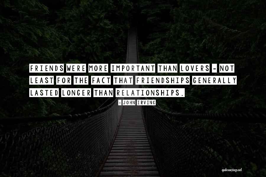 Relationships Lasted Quotes By John Irving Relationships Lasted Quotes By John Irving