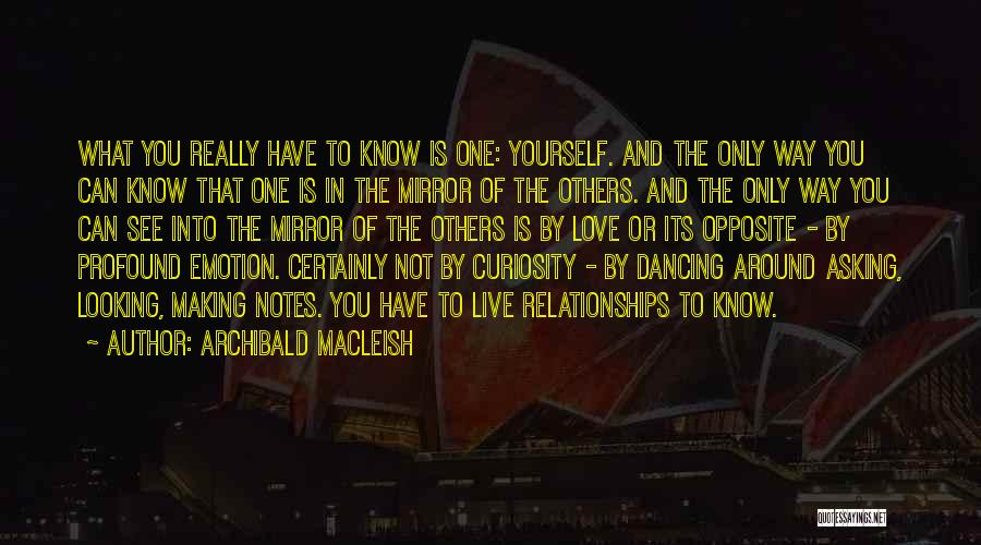 Relationships Mirrors Quotes By Archibald MacLeish