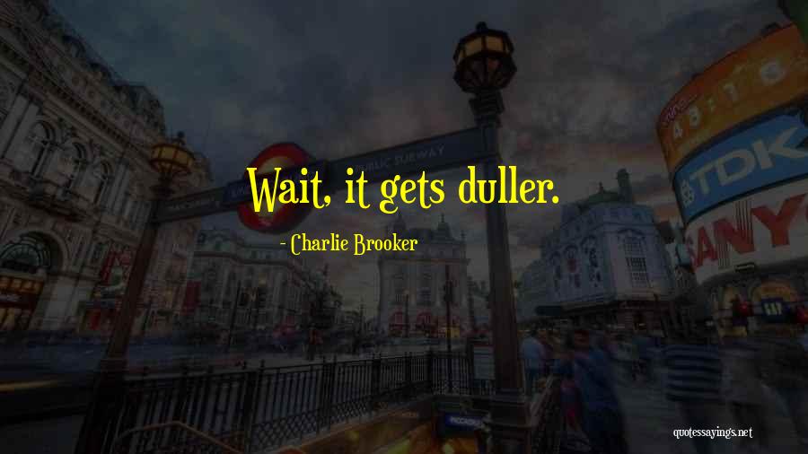 Relationships Need To Be Nurtured Quotes By Charlie Brooker