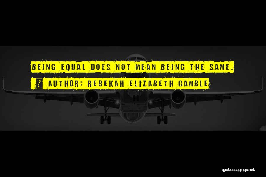 Relationships Not Being Equal Quotes By Rebekah Elizabeth Gamble