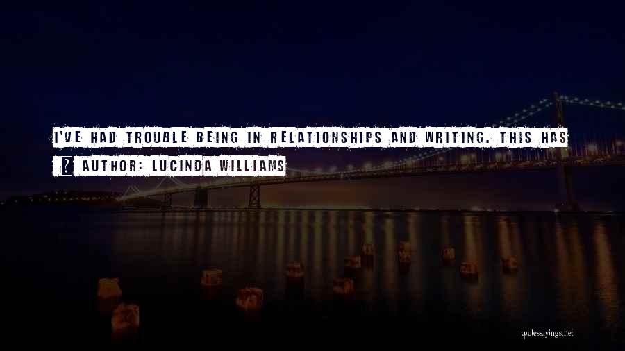 Relationships Not For Me Quotes By Lucinda Williams