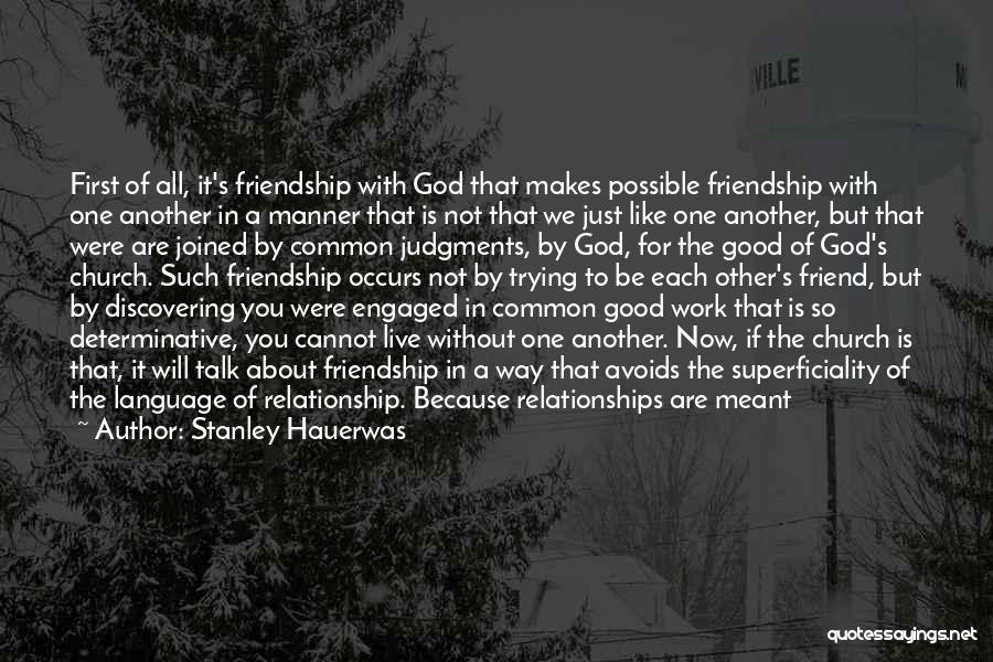 Relationships Not Meant To Be Quotes By Stanley Hauerwas