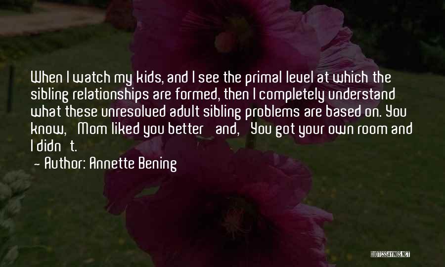 Relationships Problems Quotes By Annette Bening