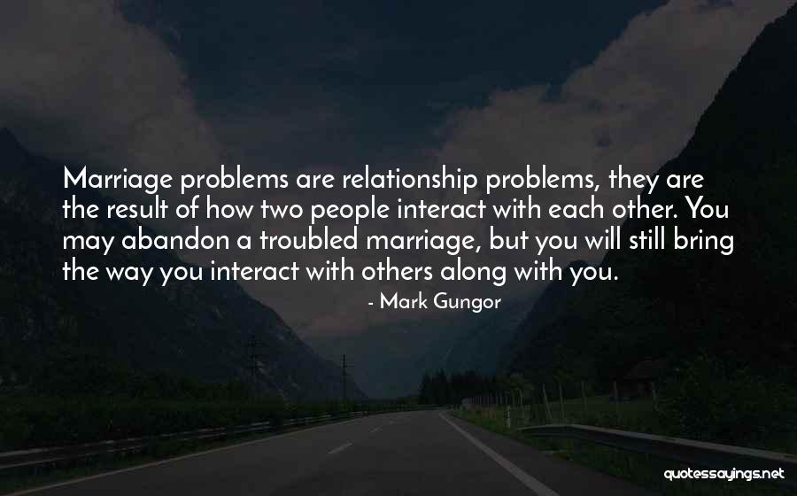 Relationships Problems Quotes By Mark Gungor