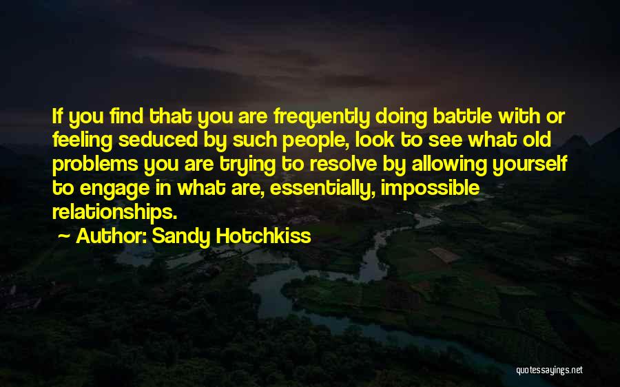 Relationships Problems Quotes By Sandy Hotchkiss