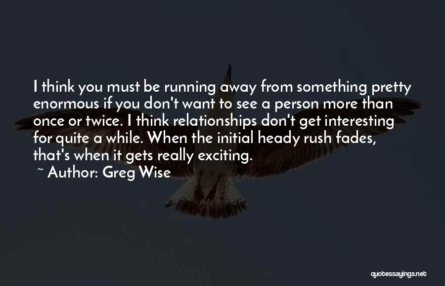 Relationships Running Their Course Quotes By Greg Wise
