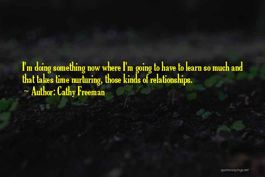 Relationships Take Time Quotes By Cathy Freeman