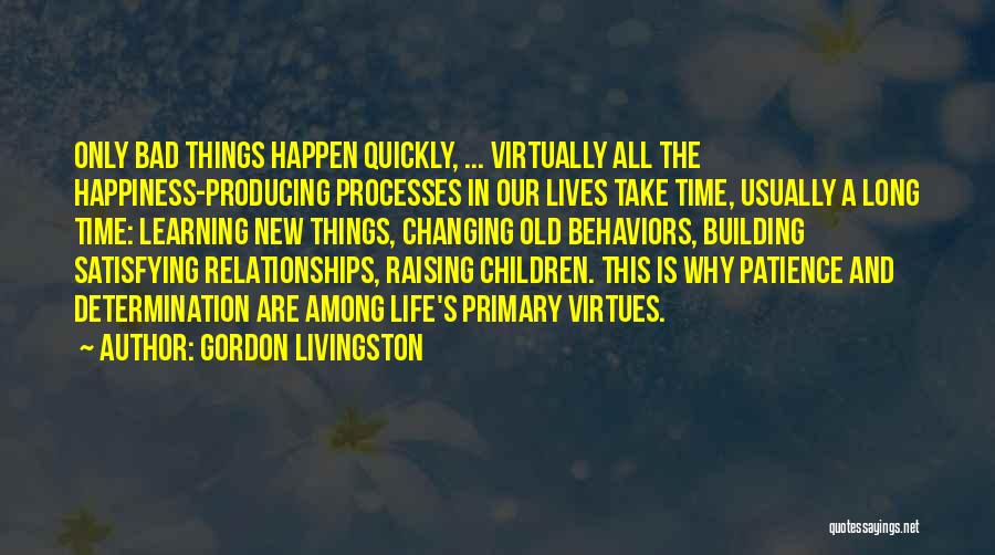 Relationships Take Time Quotes By Gordon Livingston
