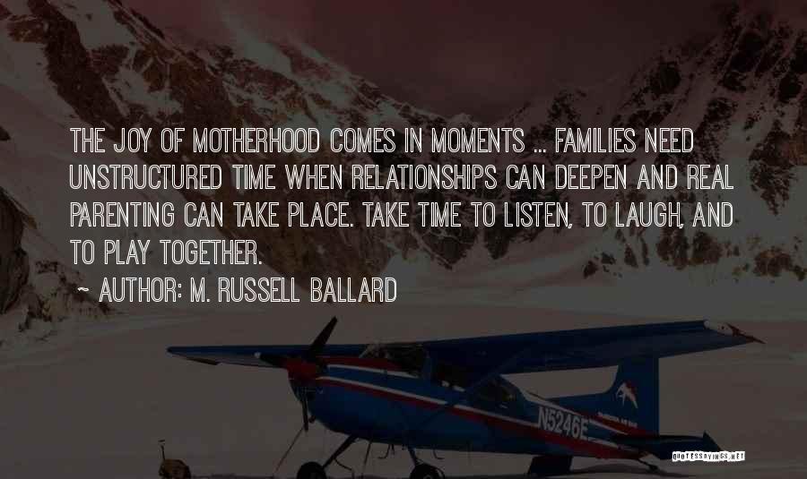 Relationships Take Time Quotes By M. Russell Ballard