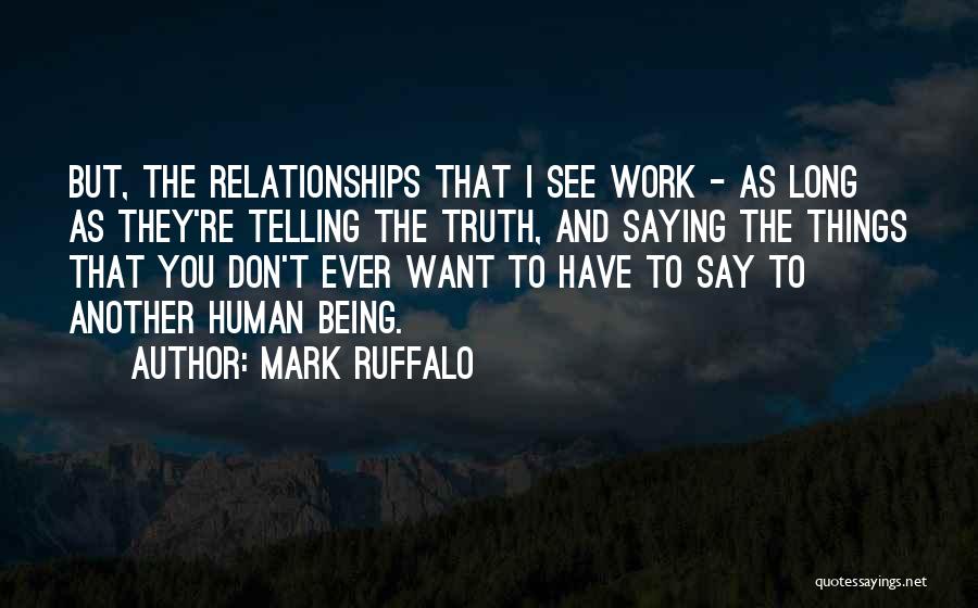 Relationships That Don't Work Quotes By Mark Ruffalo