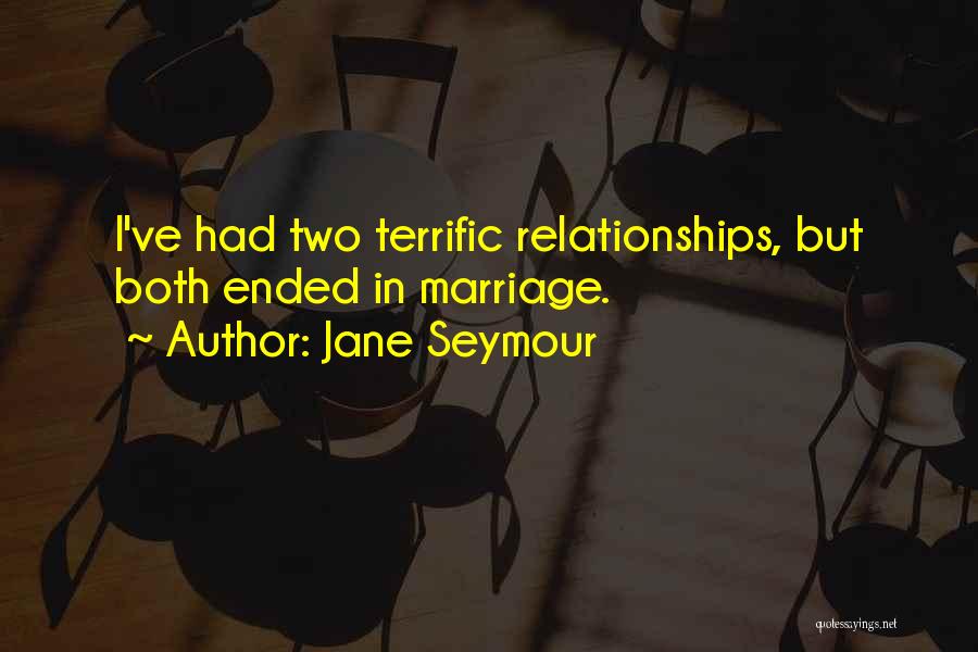 Relationships That Have Ended Quotes By Jane Seymour