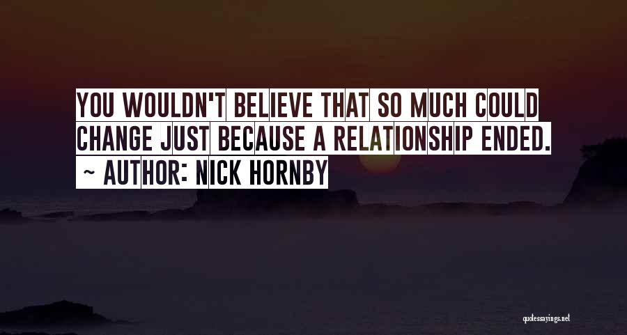 Relationships That Have Ended Quotes By Nick Hornby