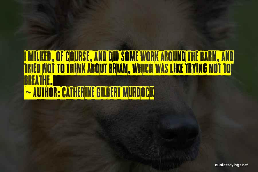 Relationships Trying To Work Quotes By Catherine Gilbert Murdock
