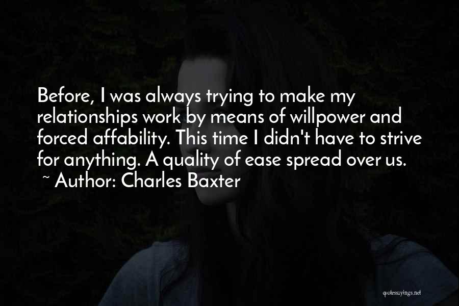 Relationships Trying To Work Quotes By Charles Baxter