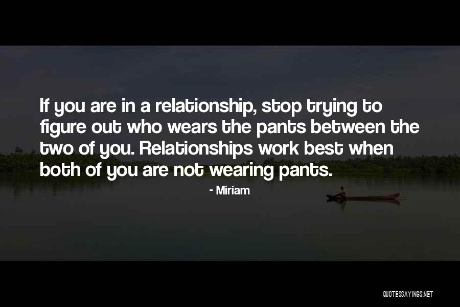 Relationships Trying To Work Quotes By Miriam