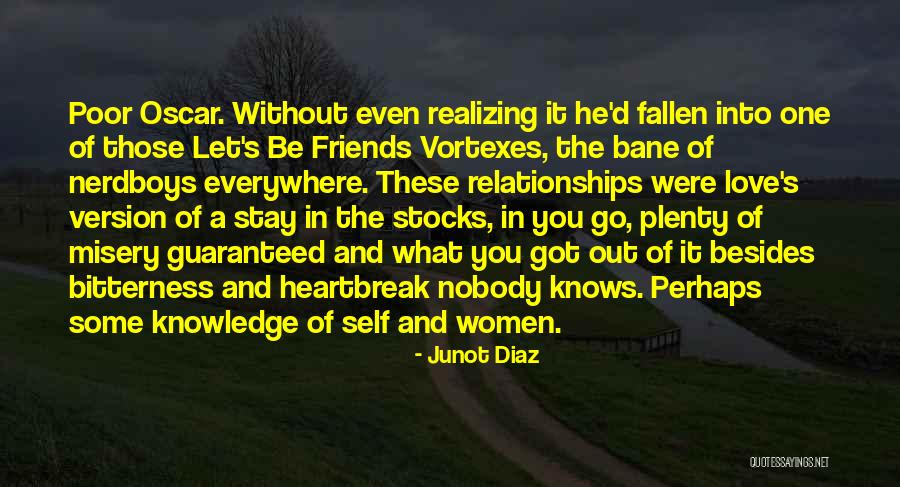 Relationships With Best Friends Quotes By Junot Diaz Relationships With Best Friends Quotes By Junot Diaz