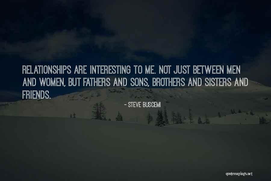Relationships With Best Friends Quotes By Steve Buscemi Relationships With Best Friends Quotes By Steve Buscemi