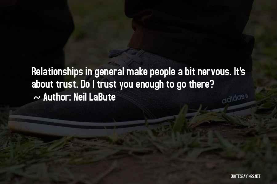 Relationships With No Trust Quotes By Neil LaBute