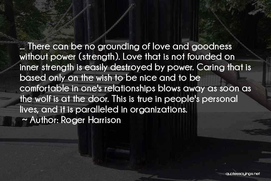 Relationships Without Love Quotes By Roger Harrison